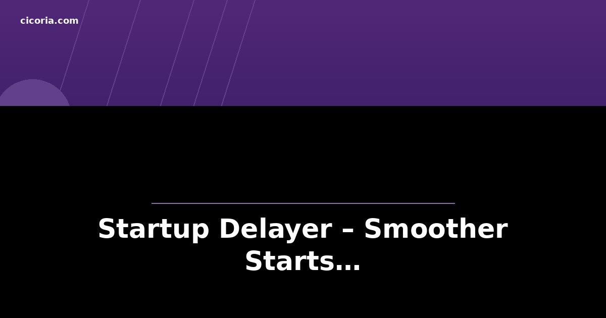 Startup Delayer – Smoother Starts…