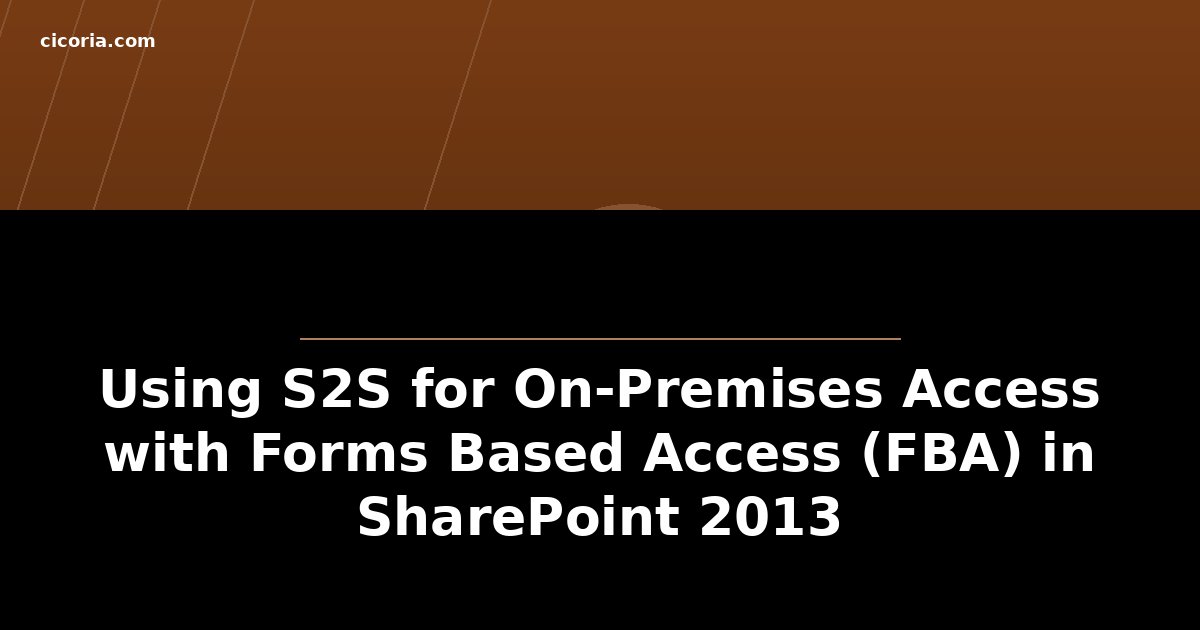 Using S2S for On-Premises Access with Forms Based Access (FBA) in SharePoint 2013